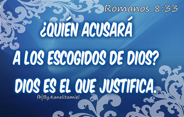 Quien acusara a los escogidos de Dios?
